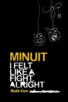 I FELT LIKE A FIGHT, ALRIGHT? by RUTH CARR